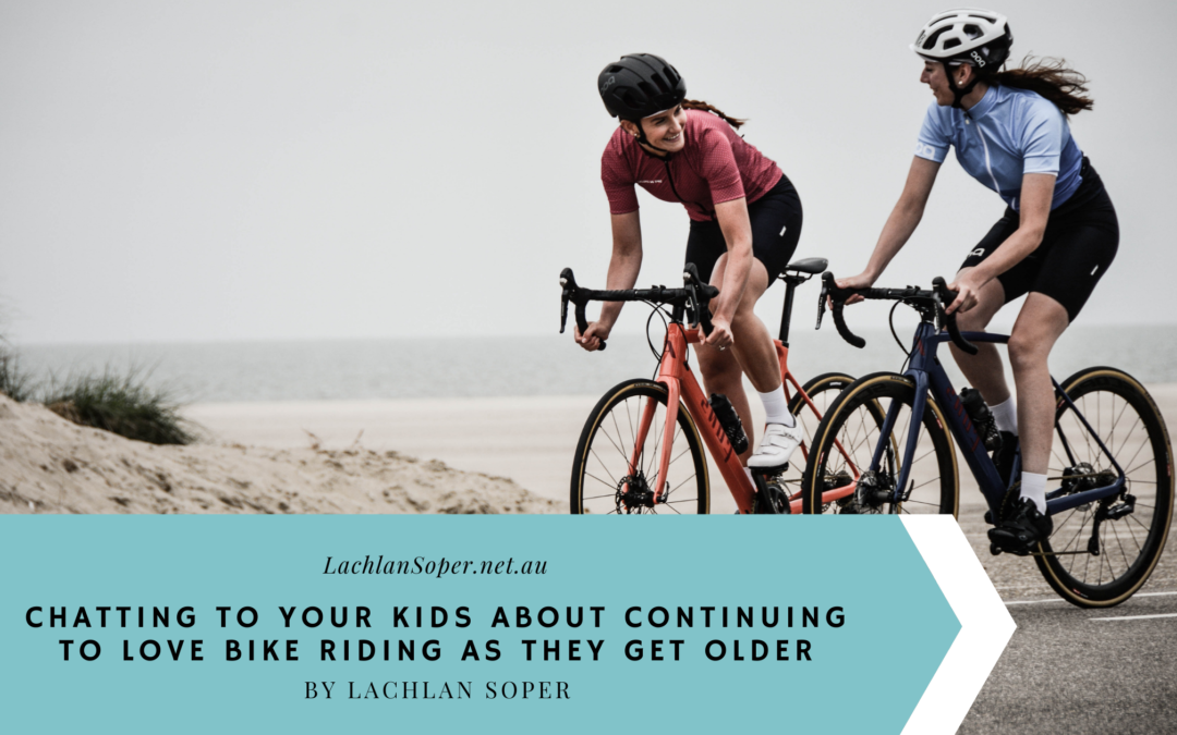 Chatting to Your Kids About Continuing to Love Bike Riding as They Get Older