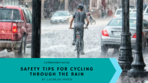 Safety Tips For Cycling Through The Rain