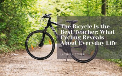 The Bicycle Is the Best Teacher: What Cycling Reveals About Everyday Life