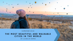 The Most Beautiful And Walkable Cities In The World