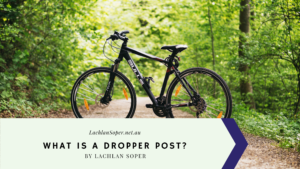What Is A Dropper Post